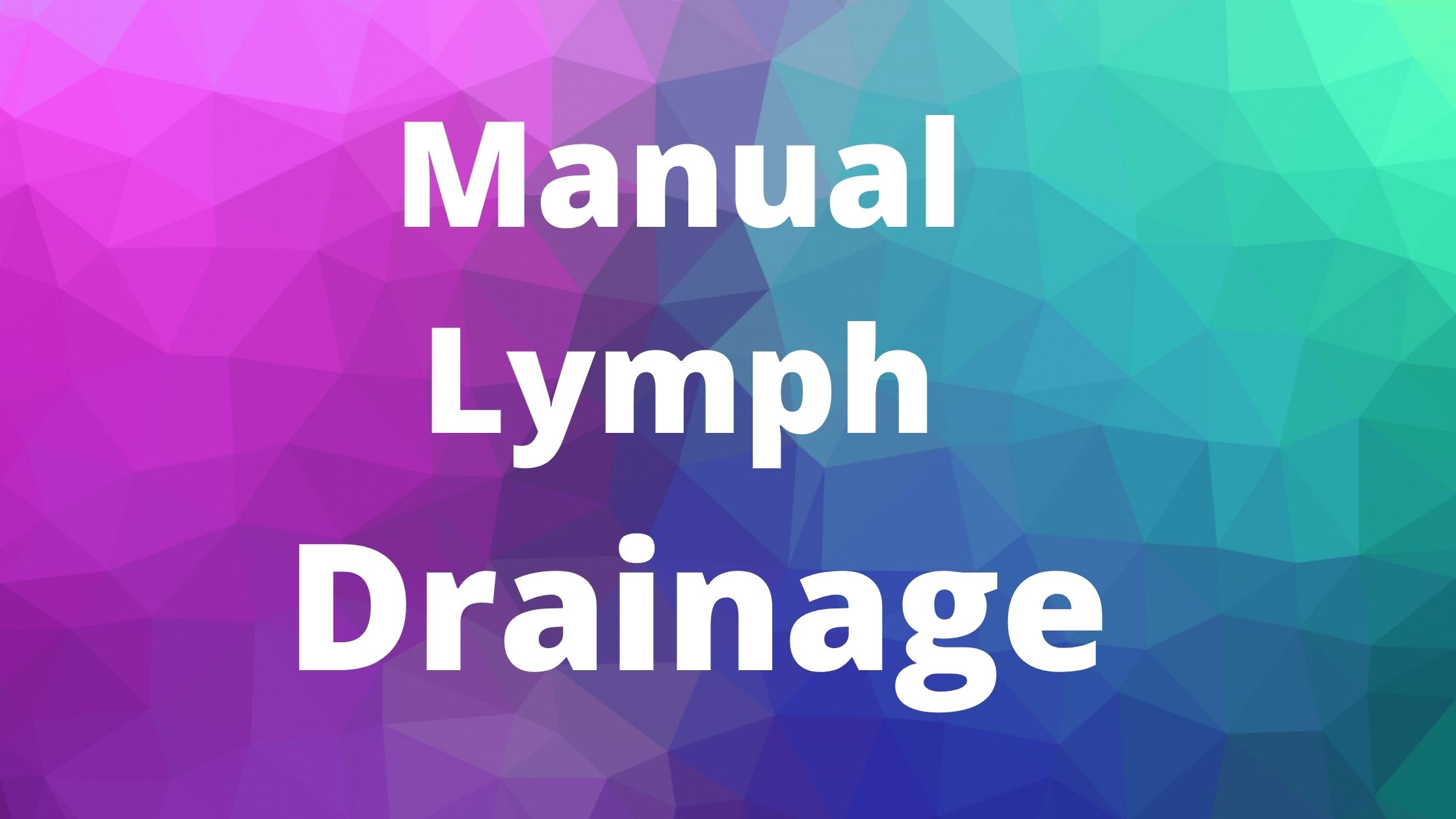 Manual Lymph Drainage